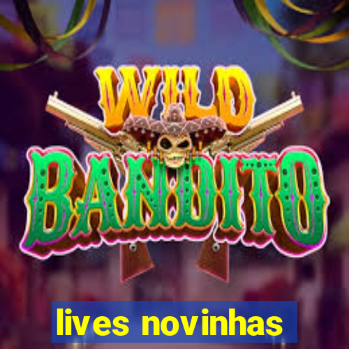 lives novinhas